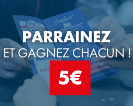 PARRAINEZ ET GAGNEZ CHACUN 5€ !